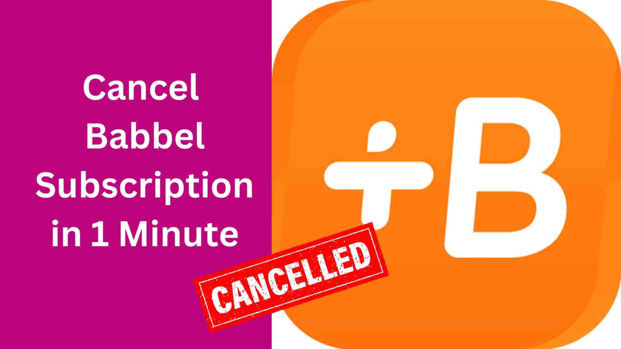 How To Cancel Babbel Subscription And Avoid Unwanted Charges ...