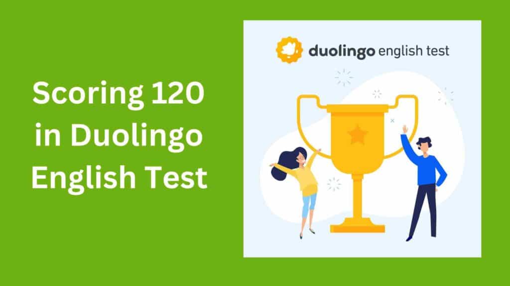 how to get 120 score in duolingo english test